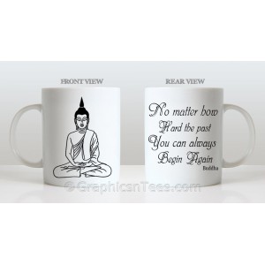 Buddha Inspirational Quote, Always Begin Again Printed on Quality 11oz Ceramic Mug