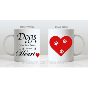 Dogs Leave Paw Prints in Your Heart, Idea Gift for Dog Lovers Printed on Quality 11oz Mug