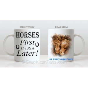 Personalised Horse Mug With Your Own Picture, Horses First Equestrian Quote Printed on Quality 11oz Mug 