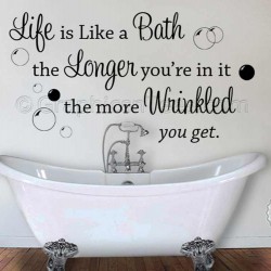 Life is Like a Bath More Wrinkled You Get Funny Bathroom Wall Sticker Quote Home Decor Decal