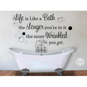 Life is Like a Bath More Wrinkled You Get Funny Bathroom Wall Sticker Quote Home Decor Decal