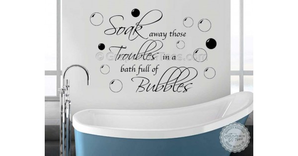 Soak Away Troubles with Bubbles, Bathroom Wall Sticker Quote Vinyl ...