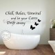 Chill Relax Unwind Bathroom Wall Sticker Inspirational Quote with Butterflies 