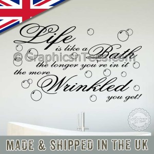 Life is Like a Bath, More Wrinkled You Get, Bathroom Wall Sticker Quote Home Wall Art Decal