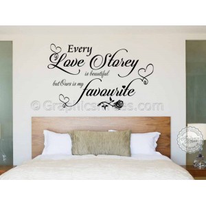 Every Love Story is Beautiful, Ours is my Favourite, Bedroom Wall Sticker Quote
