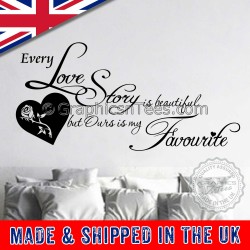 Every Love Story is Beautiful, Ours is my Favourite Quote, Romantic Bedroom Wall Sticker Decor Decal with Heart Rose