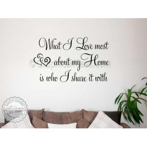 What I love Most About My Home, Who I Share It With, Inspirational Family Wall Sticker Quote Decor Decal