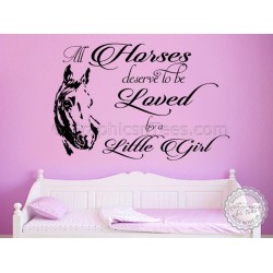 All Horses Deserve to be Loved by a Little Girl, Bedroom Nursery Wall Sticker Quote