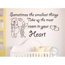 Nursery Wall Sticker, Winnie The Pooh and Piglet Quote, Sometimes Smallest Things, Take Up Most Room In Your Heart,