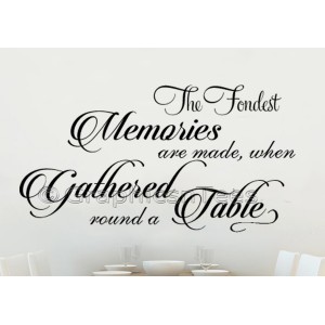 Fondest Memories Gathered Round A Table, Kitchen Dining Room Wall Quote Sticker Vinyl Mural Decal