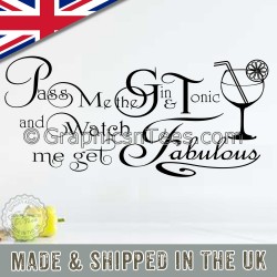 Pass Me The Gin & Tonic and Watch Me Get Fabulous Funny Fun G & T Kitchen Dining Room Home Wall Sticker Quote