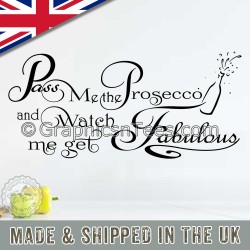 Pass Me A Prosecco and Watch Me Get Fabulous Funny Fun Kitchen Dining Room Home Wall Sticker Quote