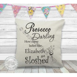 Personalised Prosecco How Classy Ladies Get Sloshed Fun Cushion Ideal Personalised Gift