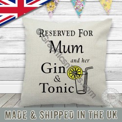 Reserved For Mum and Gin & Tonic Funny G & T Quote Printed on Quality Linen Textured Cream Cushion 