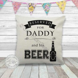 Reserved For Daddy and his Beer Fun Quote Printed on Quality Linen Textured Cream Cushion Cover