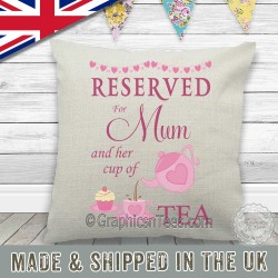 Reserved For Mum and Cup of Tea Cushion Quality Linen Texture Ideal Gift